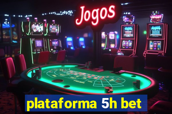 plataforma 5h bet